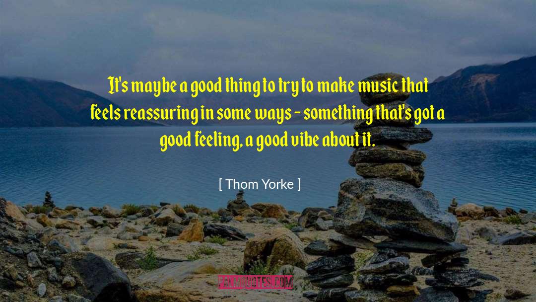 Good Vibe quotes by Thom Yorke