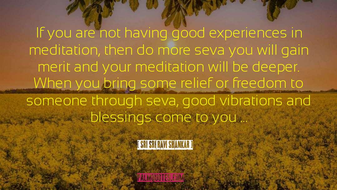 Good Vibrations quotes by Sri Sri Ravi Shankar