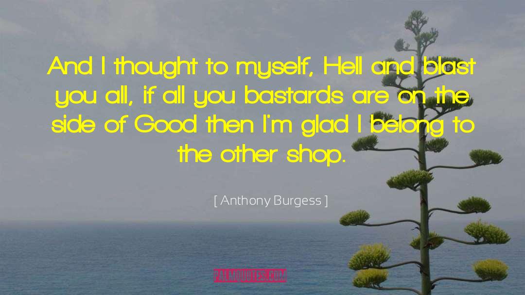 Good Vs Evil quotes by Anthony Burgess