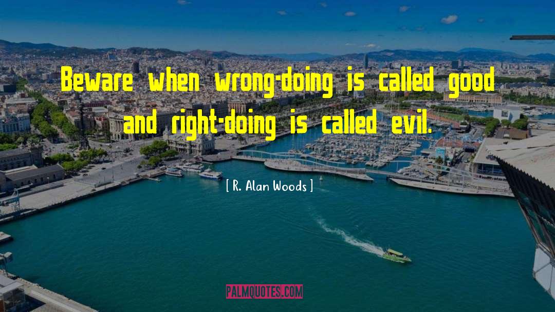 Good Vs Evil quotes by R. Alan Woods