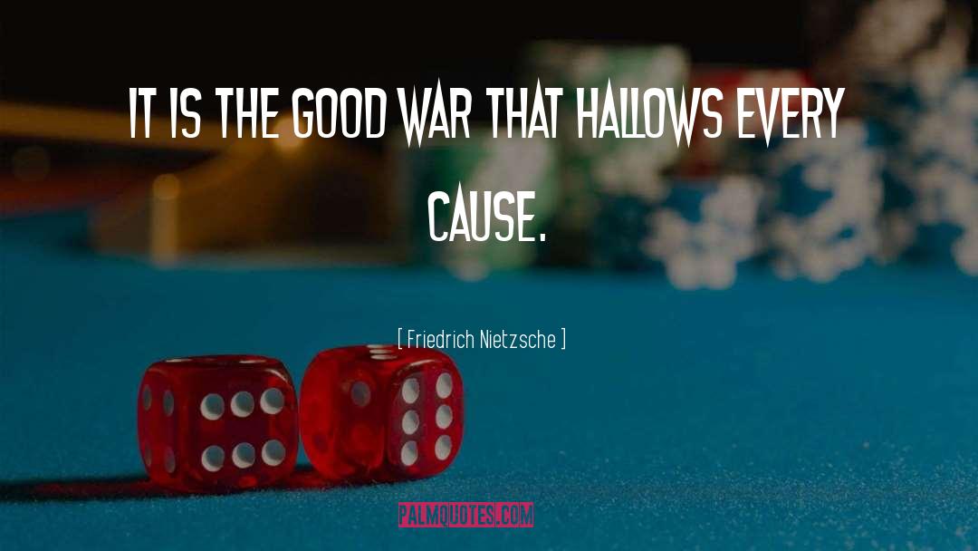 Good War quotes by Friedrich Nietzsche