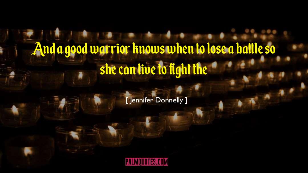 Good Warrior quotes by Jennifer Donnelly