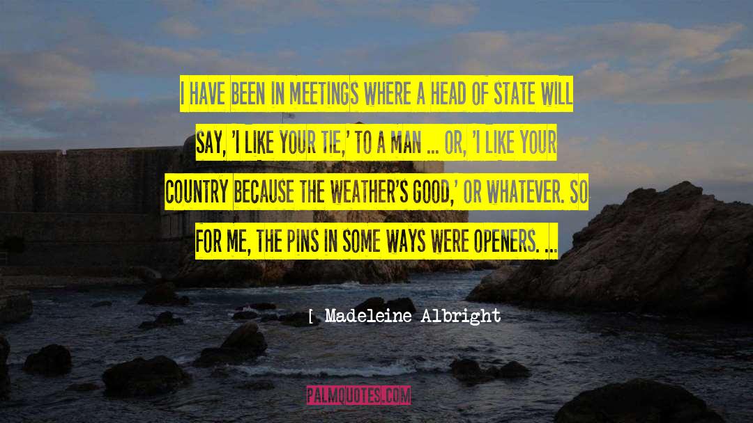 Good Weather quotes by Madeleine Albright