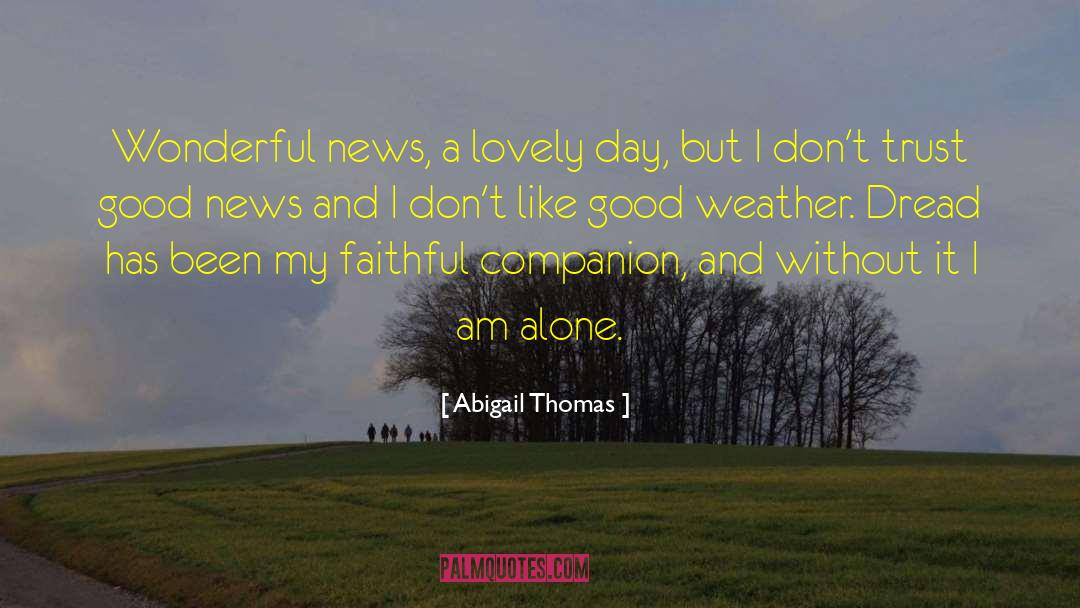 Good Weather quotes by Abigail Thomas