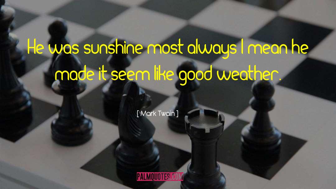 Good Weather quotes by Mark Twain