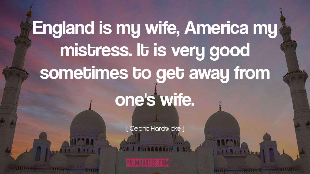 Good Wife quotes by Cedric Hardwicke