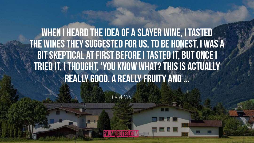 Good Wine quotes by Tom Araya