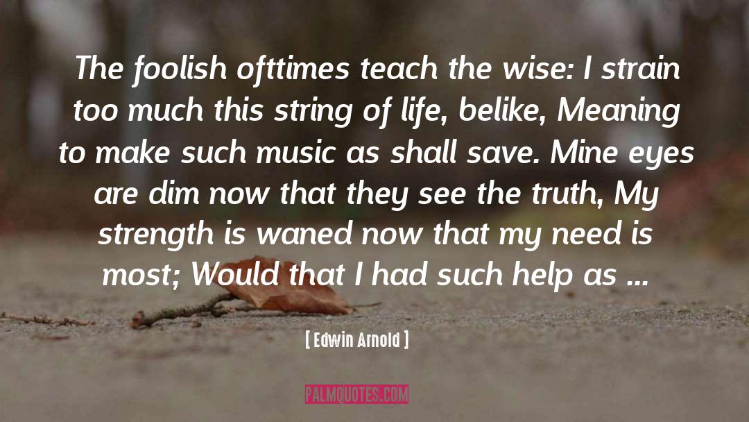 Good Wise Life quotes by Edwin Arnold