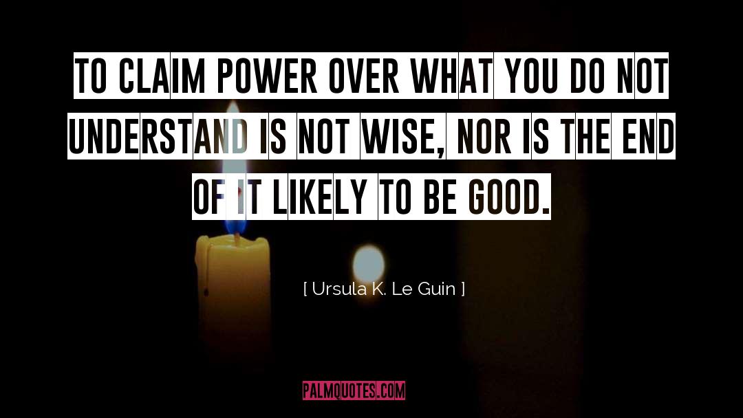 Good Wise quotes by Ursula K. Le Guin