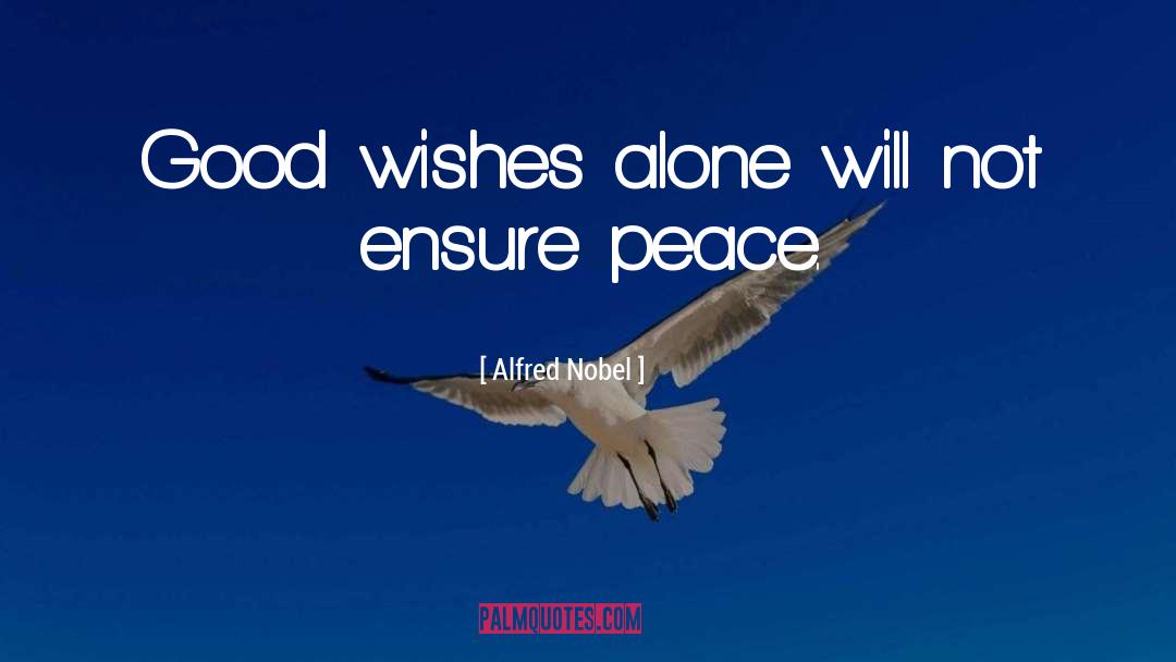 Good Wishes quotes by Alfred Nobel