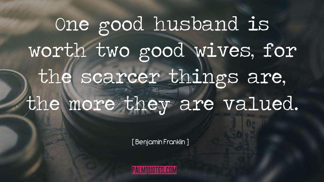 Good Wives quotes by Benjamin Franklin