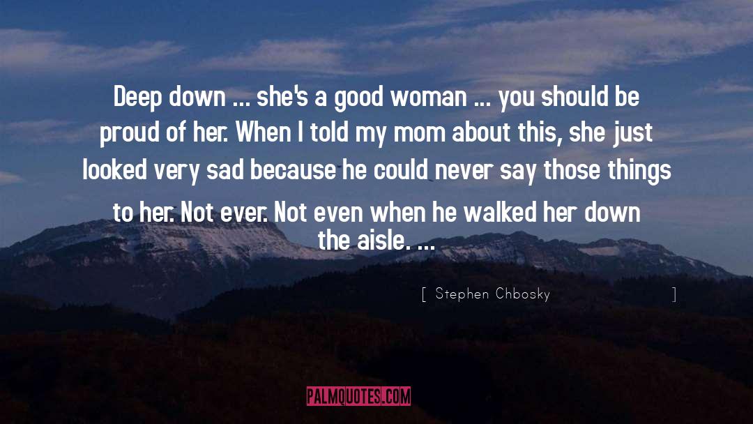 Good Woman quotes by Stephen Chbosky