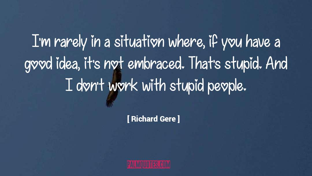 Good Work Ethic quotes by Richard Gere