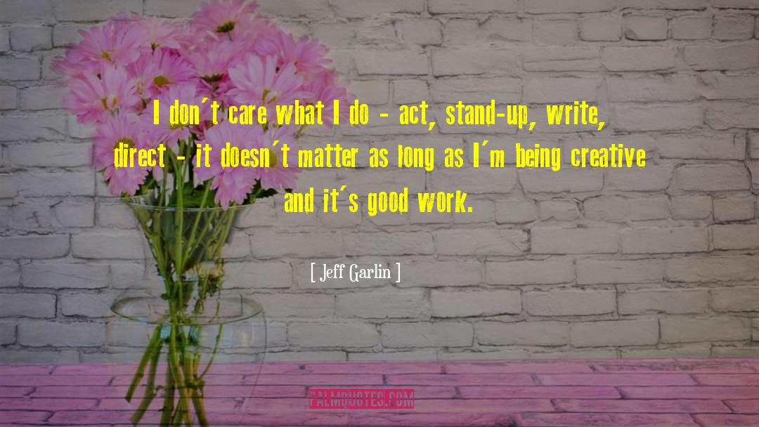 Good Work quotes by Jeff Garlin