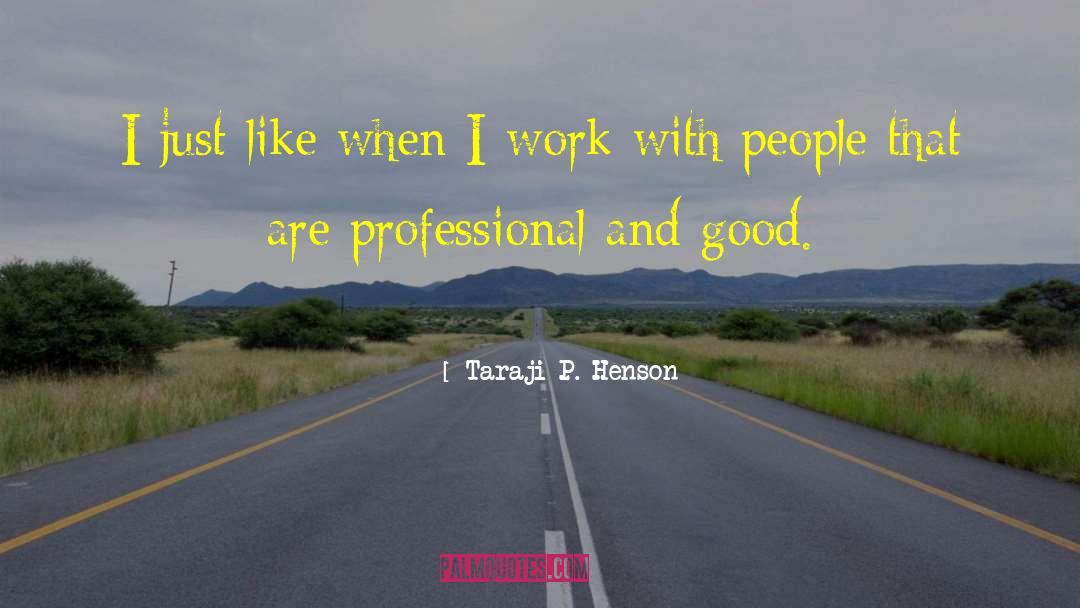 Good Work quotes by Taraji P. Henson