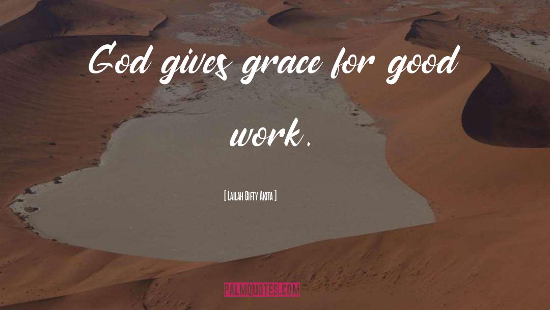 Good Work quotes by Lailah Gifty Akita