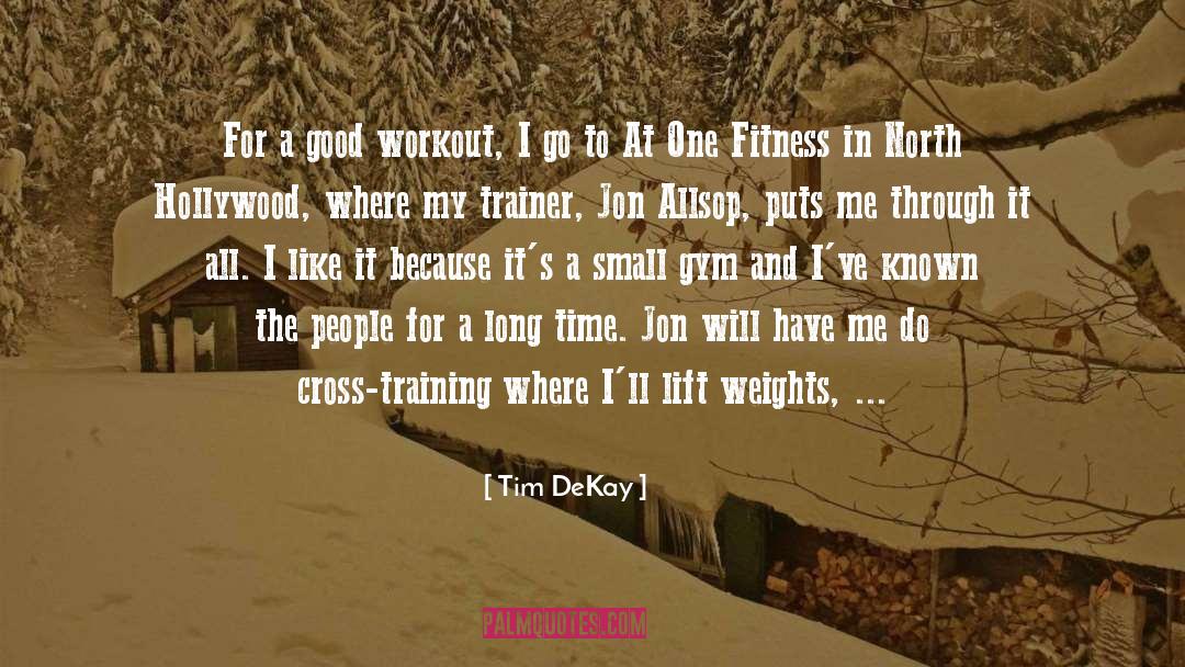 Good Workout quotes by Tim DeKay