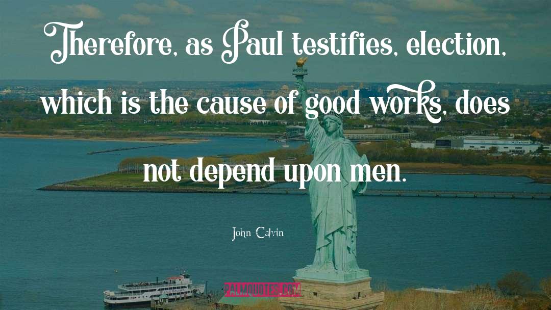 Good Works quotes by John Calvin