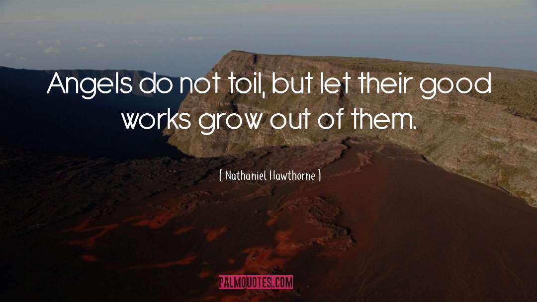 Good Works quotes by Nathaniel Hawthorne