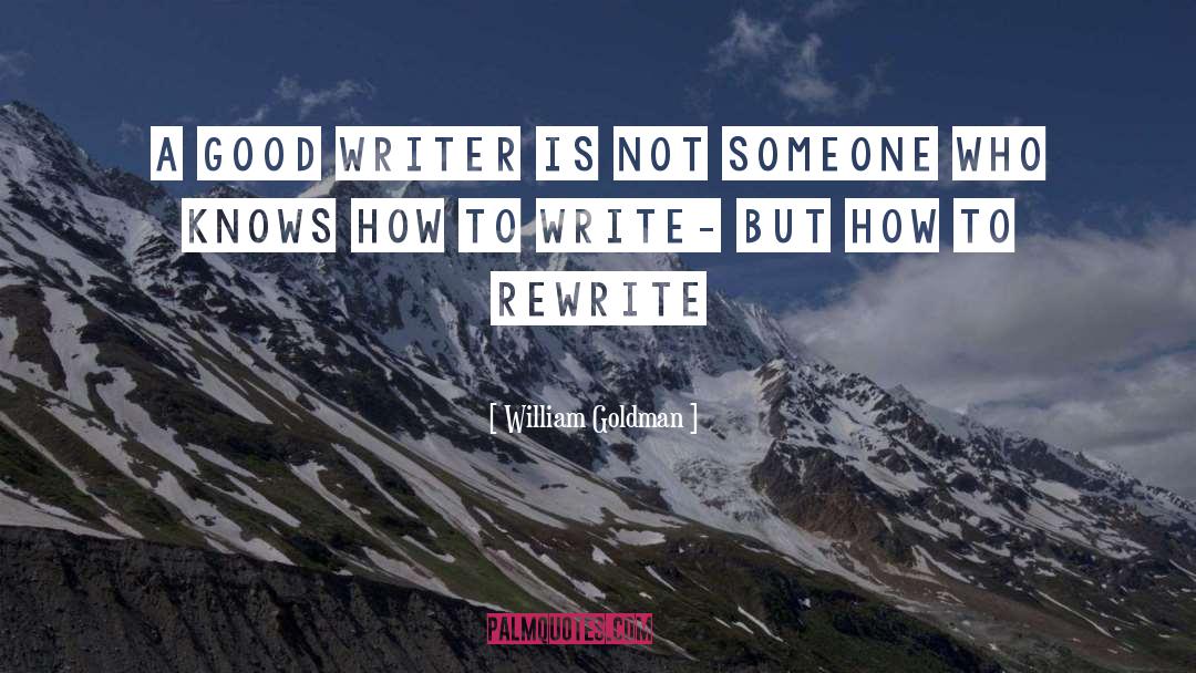 Good Writers quotes by William Goldman