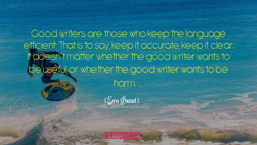 Good Writers quotes by Ezra Pound
