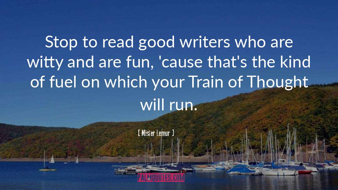 Good Writers quotes by Mister Lemur