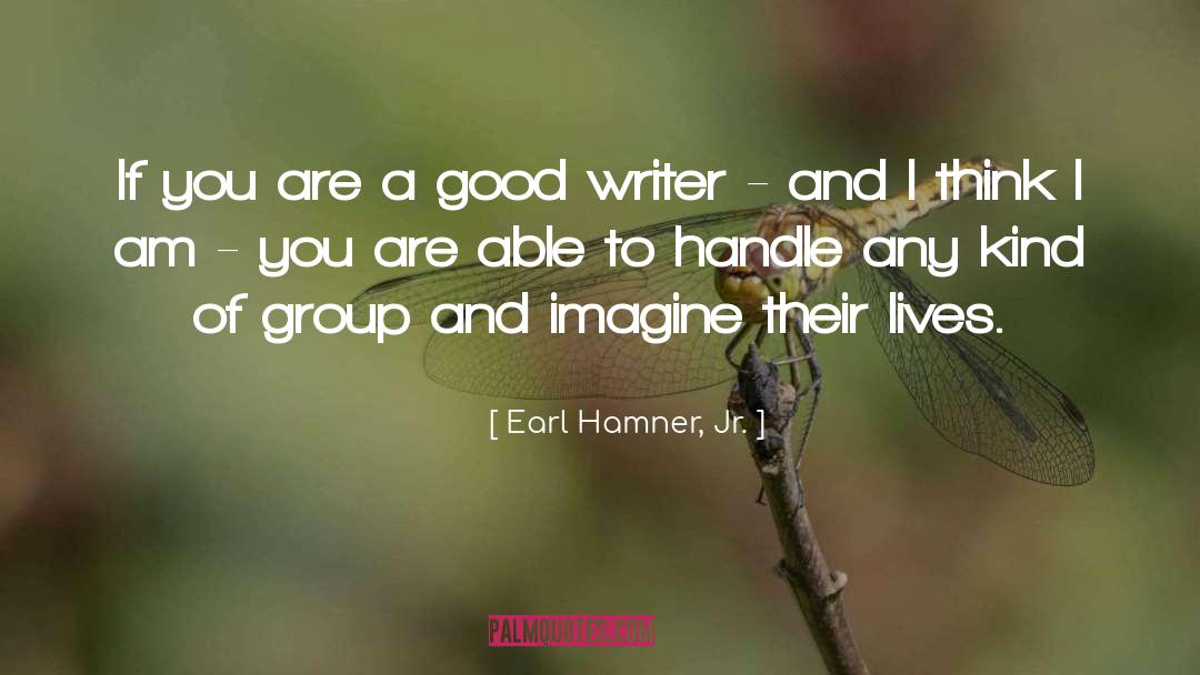 Good Writers quotes by Earl Hamner, Jr.
