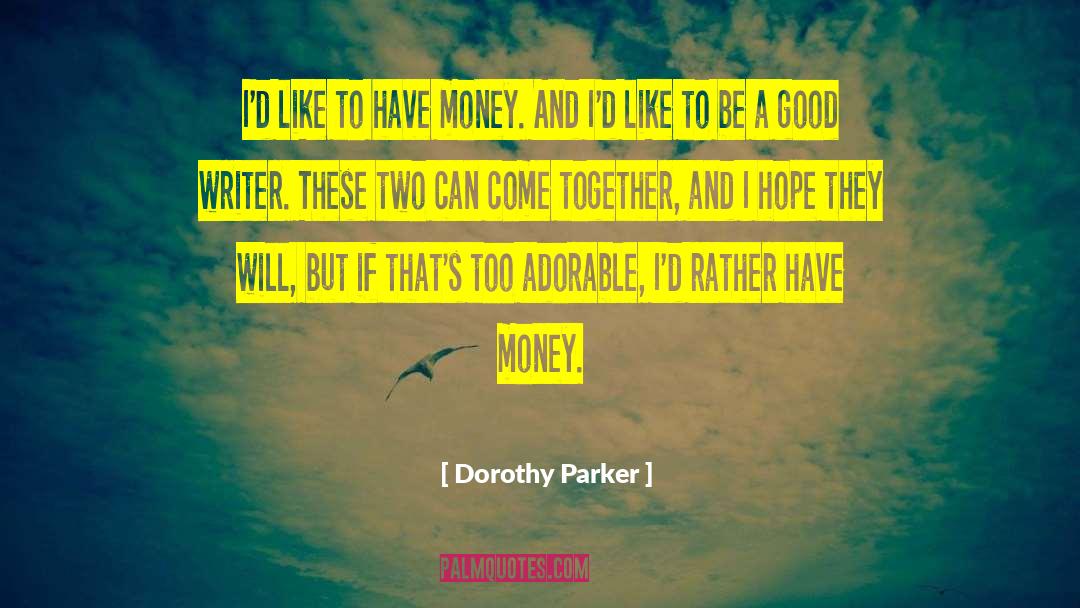 Good Writers quotes by Dorothy Parker