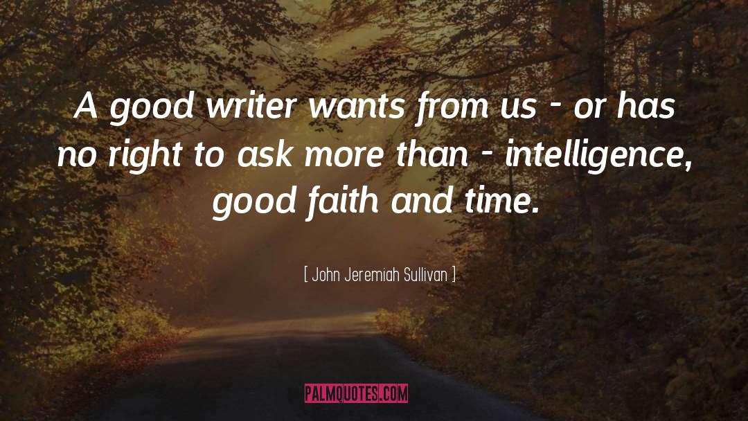 Good Writers quotes by John Jeremiah Sullivan