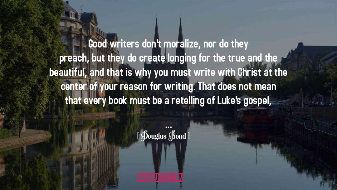 Good Writers quotes by Douglas Bond