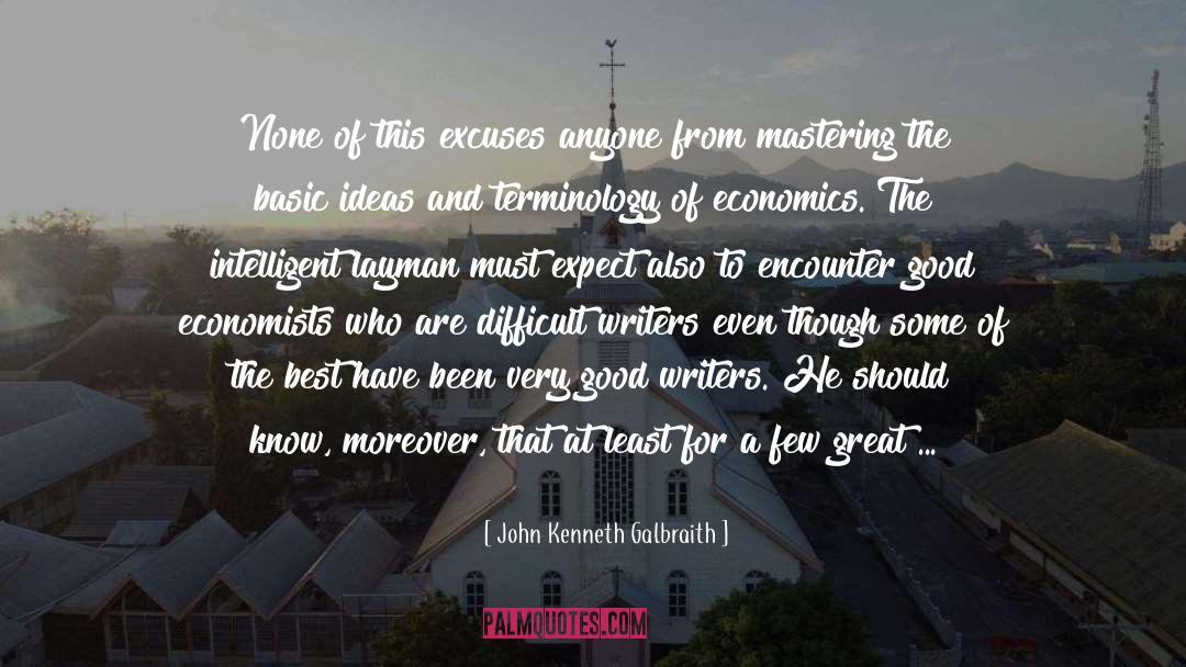 Good Writers quotes by John Kenneth Galbraith