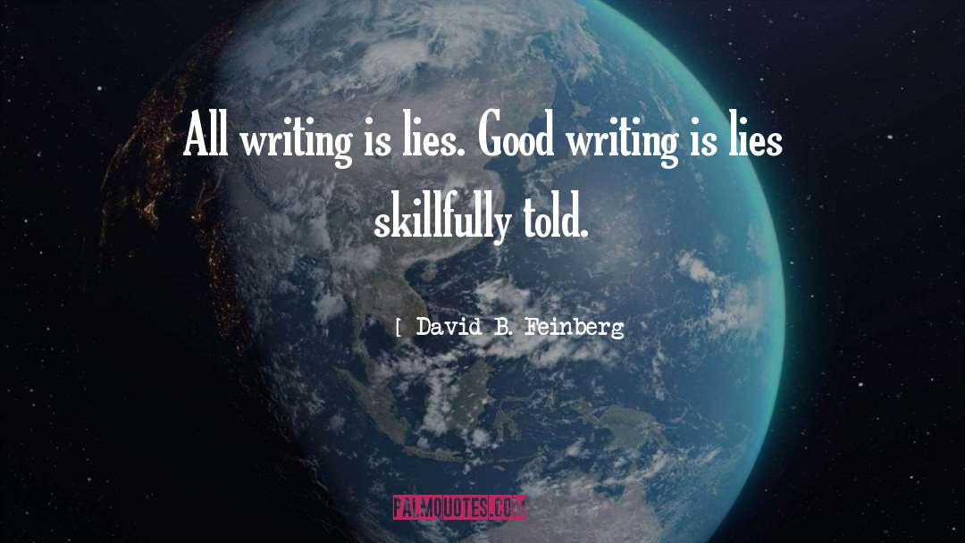 Good Writing quotes by David B. Feinberg