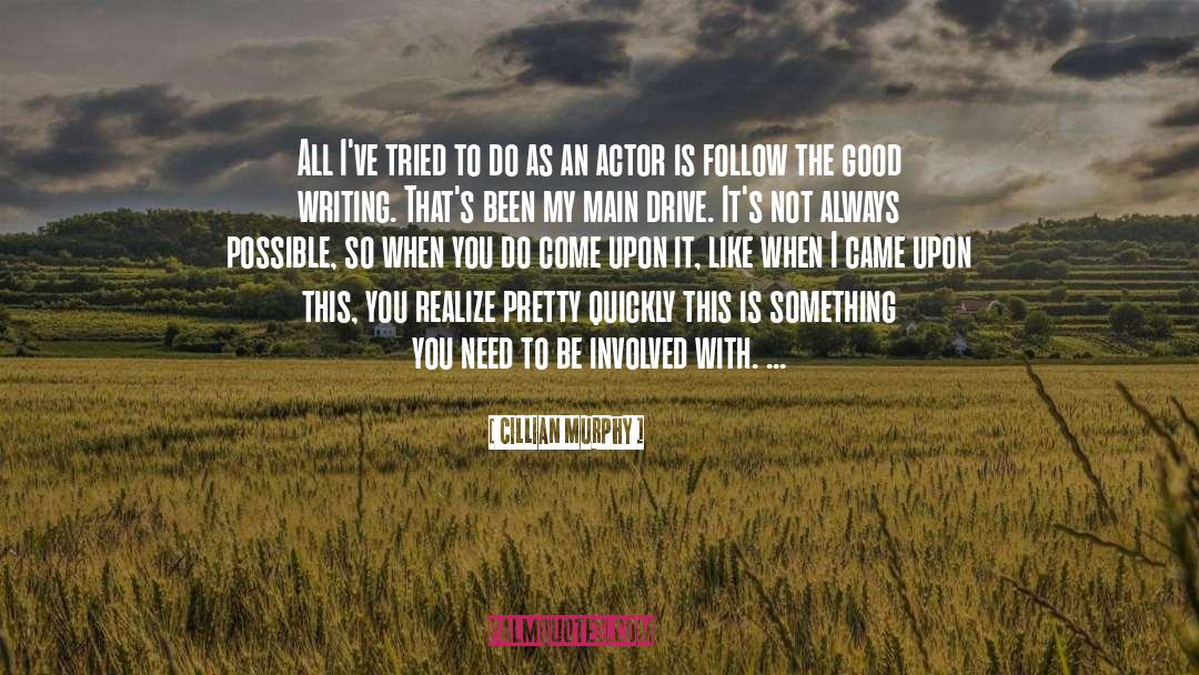 Good Writing quotes by Cillian Murphy