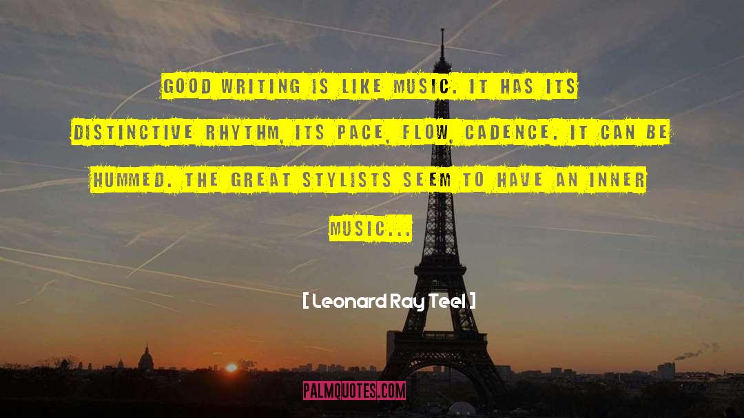 Good Writing quotes by Leonard Ray Teel