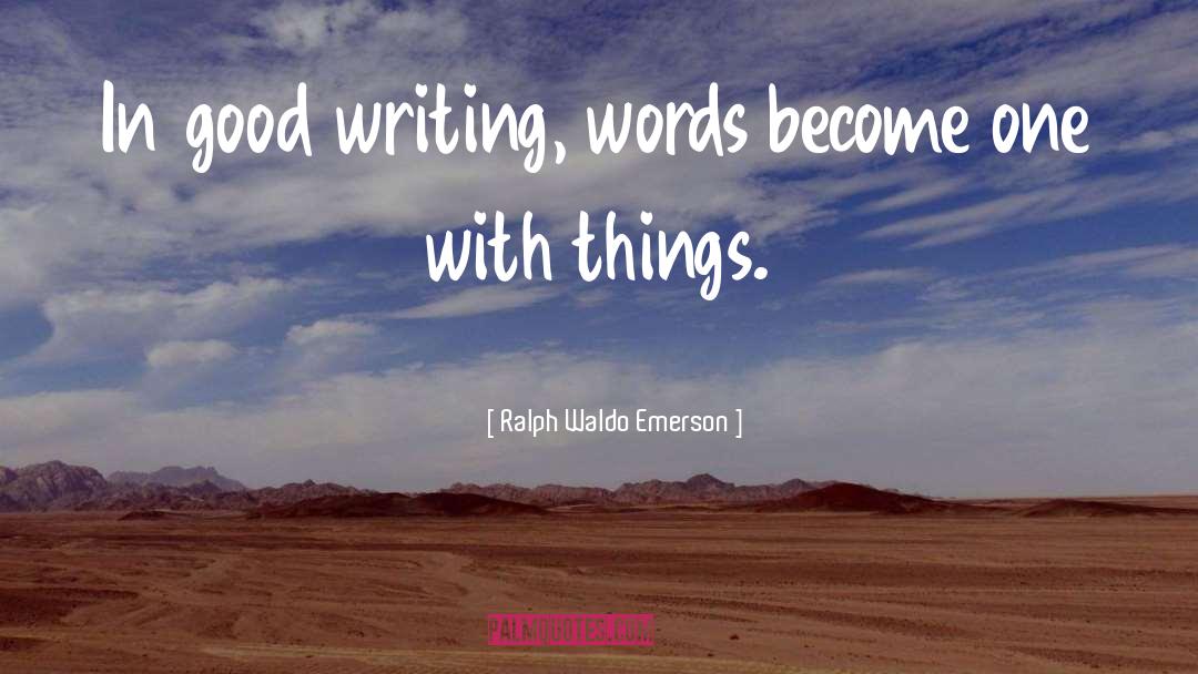 Good Writing quotes by Ralph Waldo Emerson