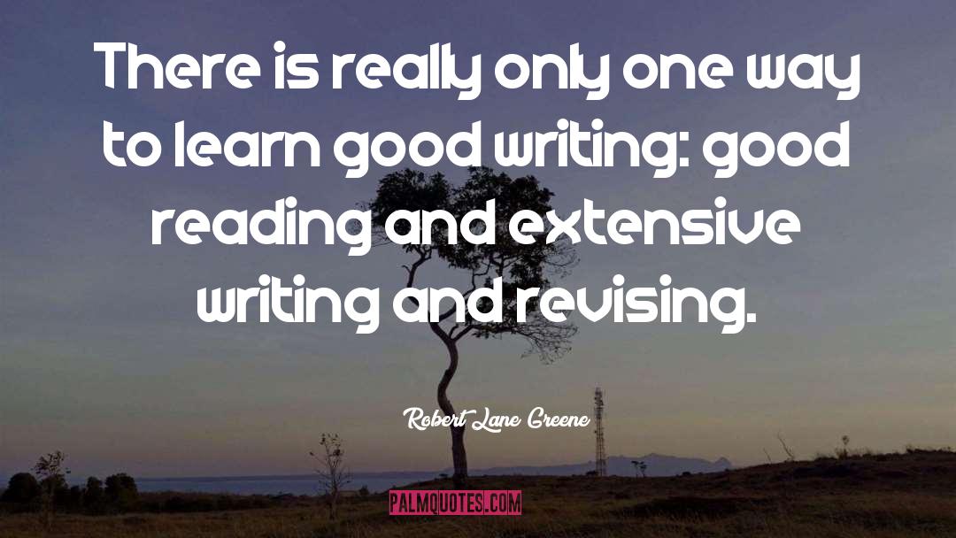 Good Writing quotes by Robert Lane Greene