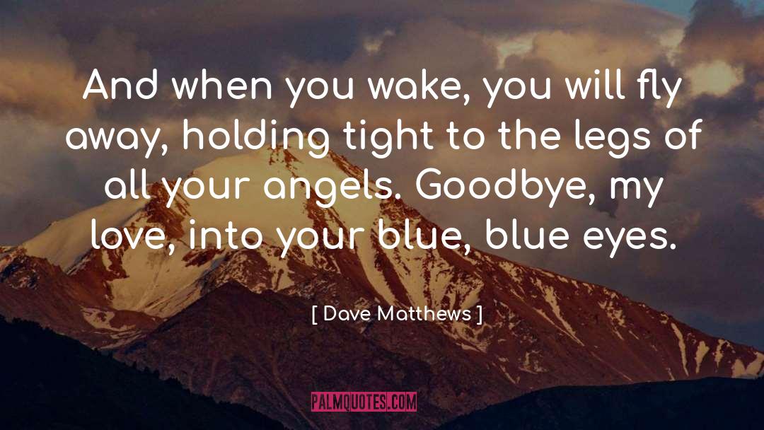 Goodbye Blue Monday quotes by Dave Matthews