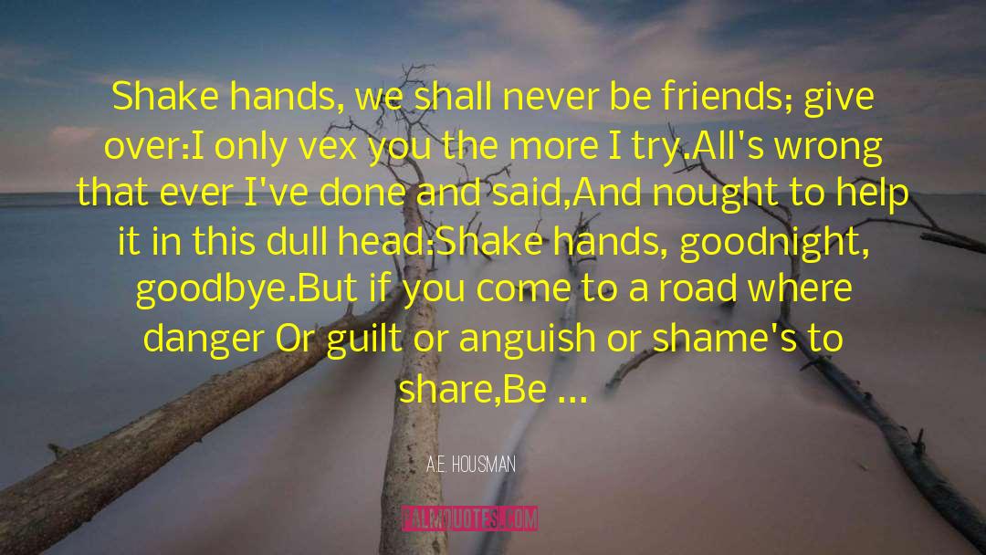 Goodbye Colleagues quotes by A.E. Housman