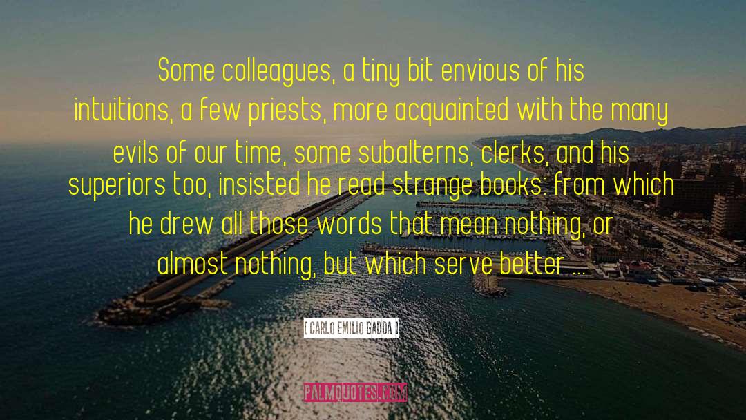 Goodbye Colleagues quotes by Carlo Emilio Gadda