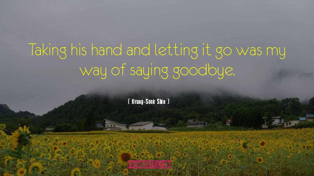 Goodbye Farewell quotes by Kyung-Sook Shin