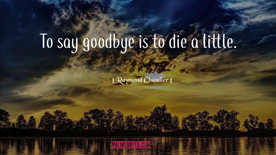 Goodbye Farewell quotes by Raymond Chandler