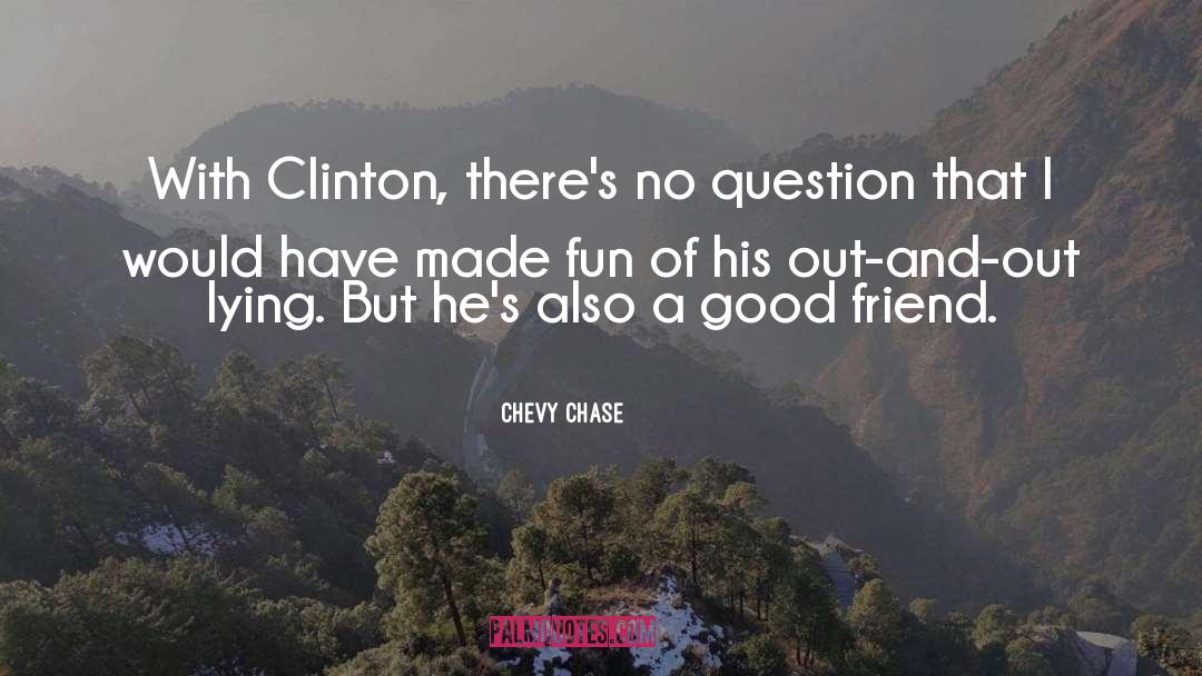 Goodbye Friend quotes by Chevy Chase