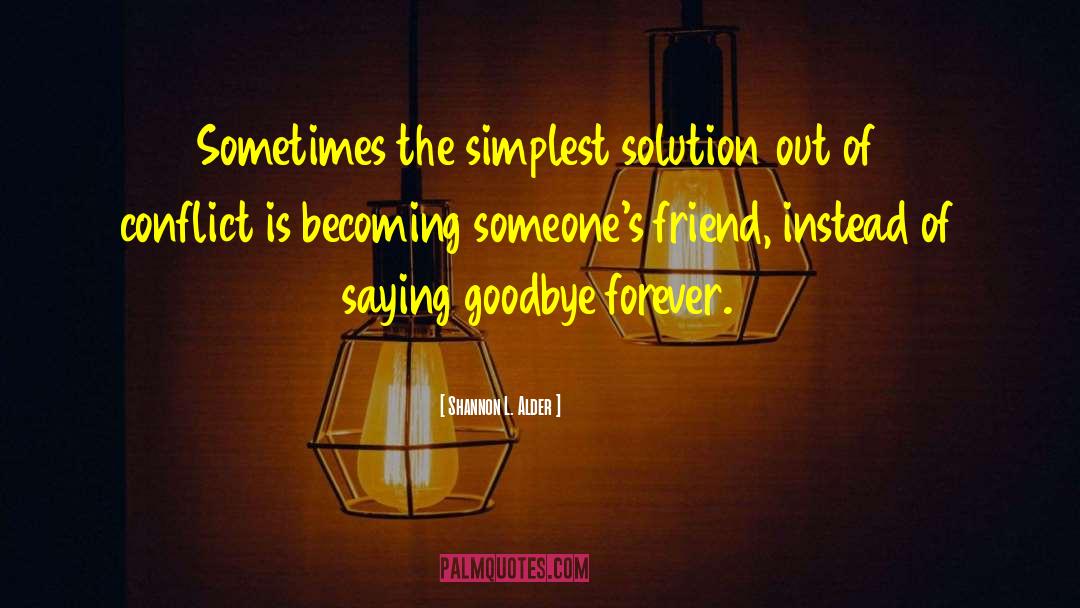 Goodbye Is Not Forever quotes by Shannon L. Alder