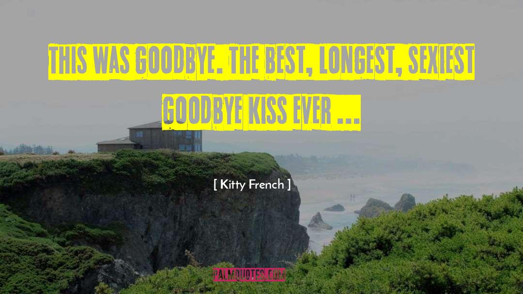 Goodbye Kiss quotes by Kitty French