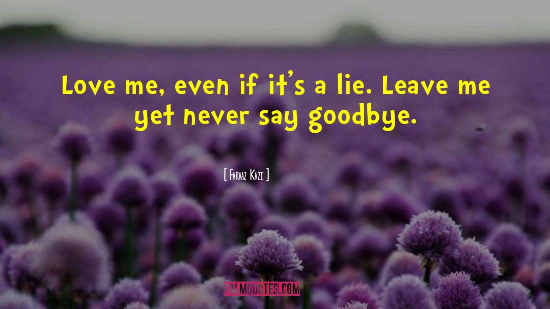 Goodbye Love quotes by Faraaz Kazi