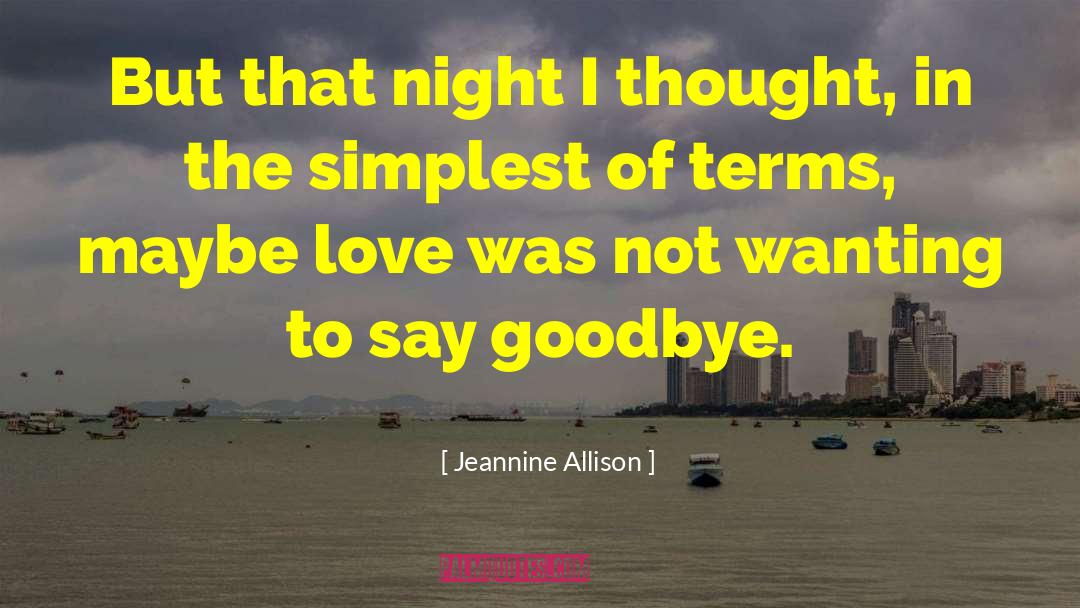 Goodbye Love quotes by Jeannine Allison