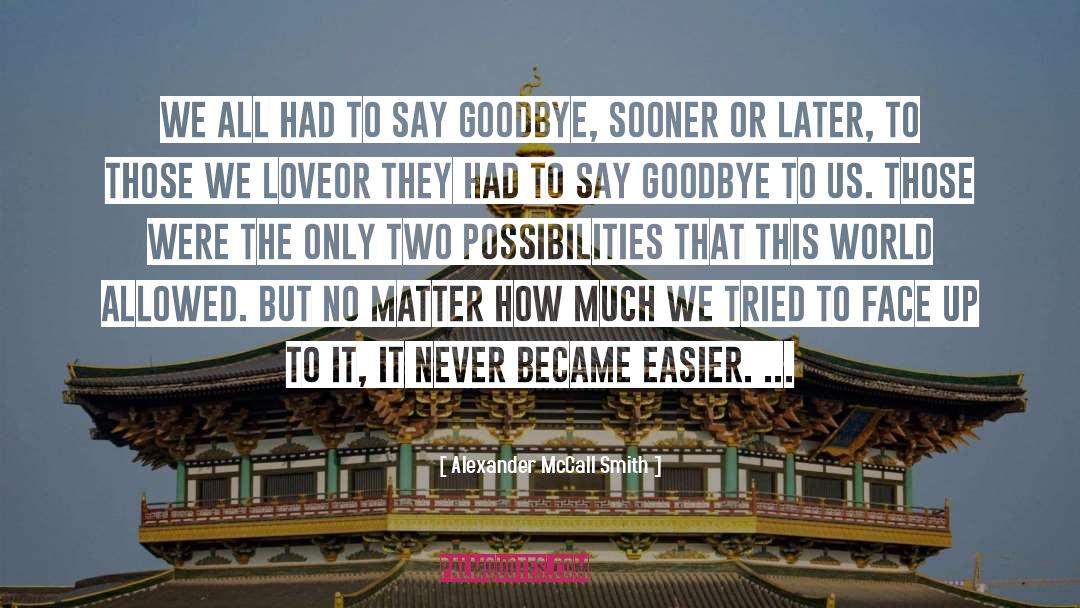 Goodbye Love quotes by Alexander McCall Smith