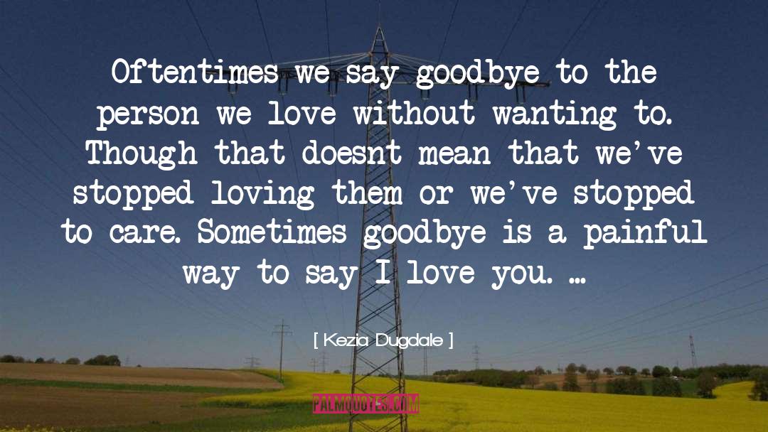 Goodbye Love quotes by Kezia Dugdale