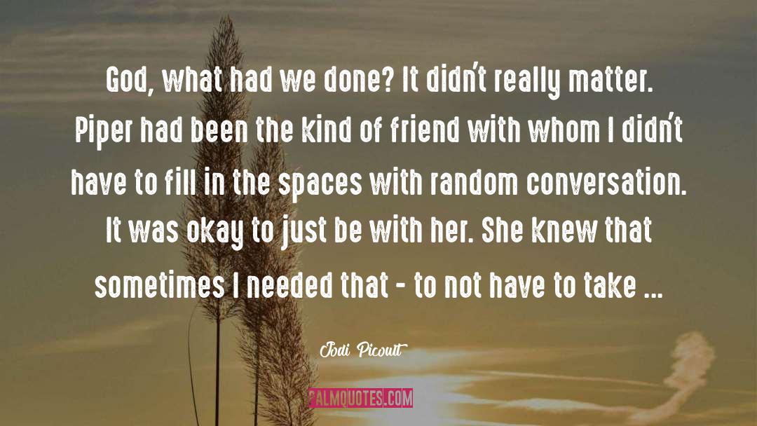 Goodbye My Friend quotes by Jodi Picoult