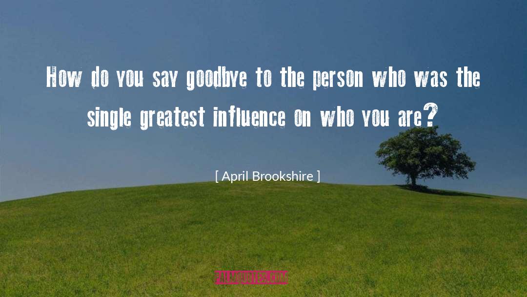 Goodbye Piccadilly quotes by April Brookshire